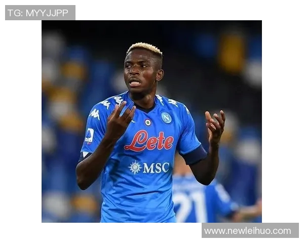 奥斯梅恩身价飙升至7500万欧创土超新高上涨500万欧引关注